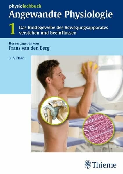 van den Berg, Frans Angewandte Physiologie: Band 1: Das Bindegewebe des Bewegungsapparates verstehen und beeinflussen (Physiofachbuch)