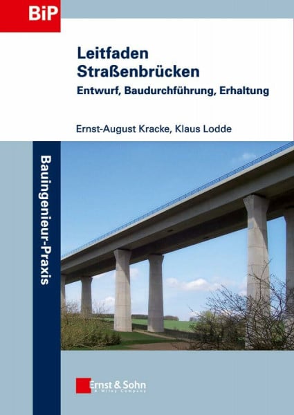 Lodde, Klaus Leitfaden Straßenbrücken: Entwurf, Baudurchführung, Erhaltung (Bauingenieur-Praxis)