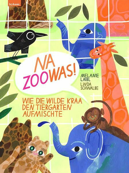 Laibl, Melanie Na Zoowas! Wie die Wilde Kraa den Tiergarten aufmischte