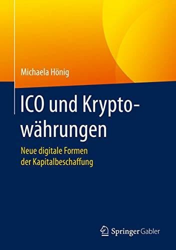 Hönig, Michaela ICO und Kryptowährungen: Neue digitale Formen der Kapitalbeschaffung