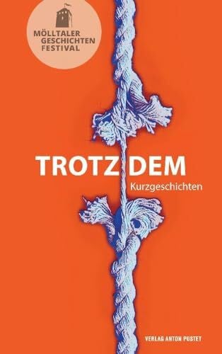 ProMÖLLTAL Trotzdem: Kurzgeschichten - Anthologie zum Mölltaler Geschichtenfestival