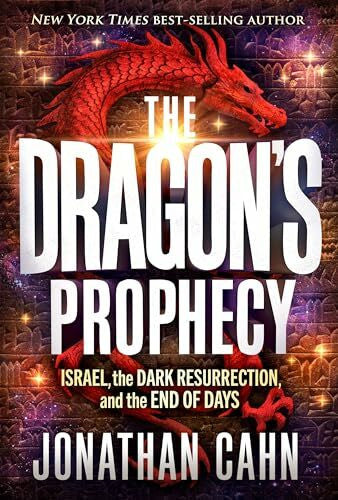 Cahn, Jonathan The Dragon's Prophecy: Israel, the Dark Resurrection, and the End of Days