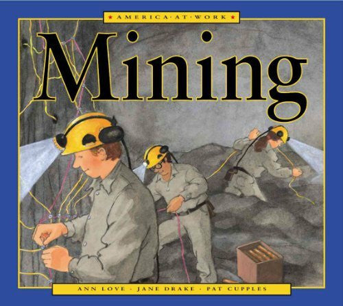 Cupples, Pat America at Work: Mining