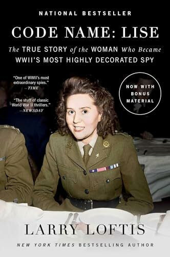 Loftis, Larry Code Name: Lise: The True Story of the Woman Who Became WWII's Most Highly Decorated Spy