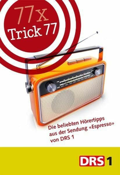 Krispin Zimmermann 77 x Trick 77 - Die beliebten Hörertipps aus der Sendung «Espresso» von DRS 1 (Trick 77 Taschenbuch)