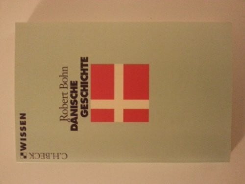 Bohn, Robert Dänische Geschichte (Beck'sche Reihe)