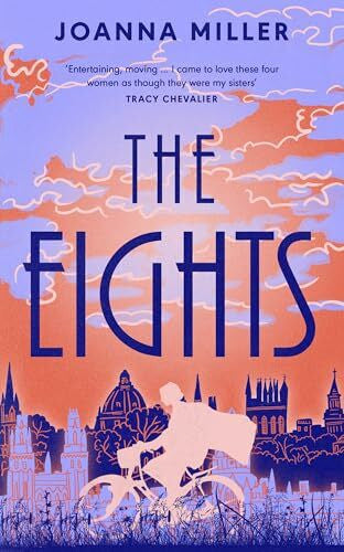 Miller, Joanna The Eights: The captivating debut historical novel following the first women to study at Oxford University