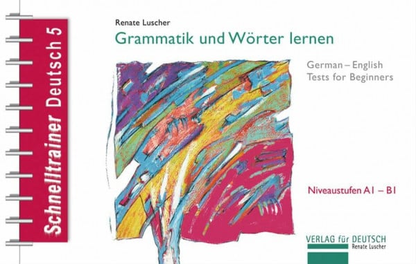 Luscher, Renate Grammatik und Wörter lernen: German-English Tests for Beginners.Reihe Schnelltrainer / Grammatik (Schnelltrainer Deutsch)