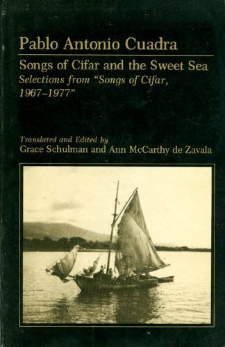 Cuadra, Pablo Antonio Songs of Cifar and the Sweet Sea: Selections from the 'Songs of Cifar,' 1967-1977
