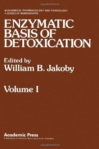 Jakoby, William B. Enzymatic Basis of Detoxication: v. 1