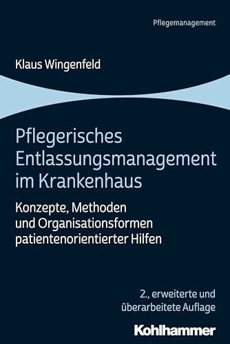 Wingenfeld, Klaus Pflegerisches Entlassungsmanagement im Krankenhaus: Konzepte, Methoden und Organisationsformen patientenorientierter Hilfen
