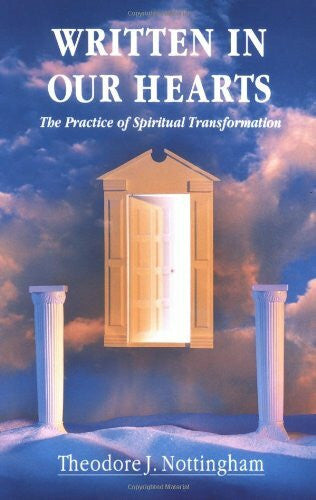 Nottingham, Theodore J. Written in Our Hearts: The Practice of Spiritual Transformation
