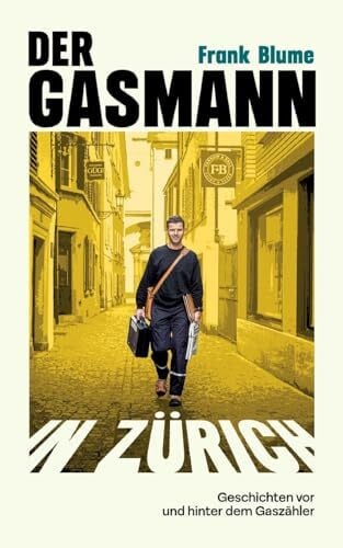 Pardo Delgado, César Gerardo Der Gasmann in Zürich: Geschichten vor und hinter dem Gaszähler