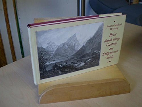 Afsprung, Johann Michael. Reise durch einige Cantone der Eidgenossenschaft