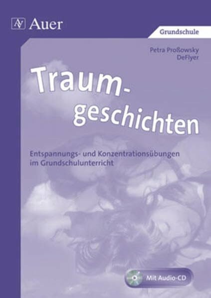 DeFlyer Traumgeschichten, Band 1: Entspannungs- und Konzentrationsübungen im Grundschulunterricht, Mit Audio-CD (1. bis 4. Klasse)