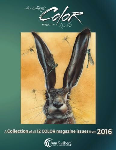 Kullberg, Ann Ann Kullberg's COLOR Magazine: 2016: A collection of all 12 issues from 2016 (Ann Kullberg's COLOR magazine compilation)