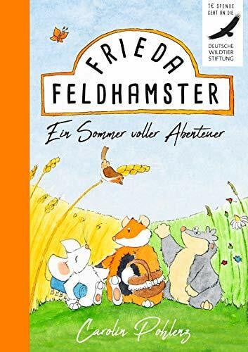 Carolin Pohlenz Frieda Feldhamster - Ein Sommer voller Abenteuer