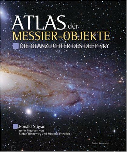 Friedrich, Susanne Atlas der Messier-Objekte: Die Glanzlichter des Deep Sky