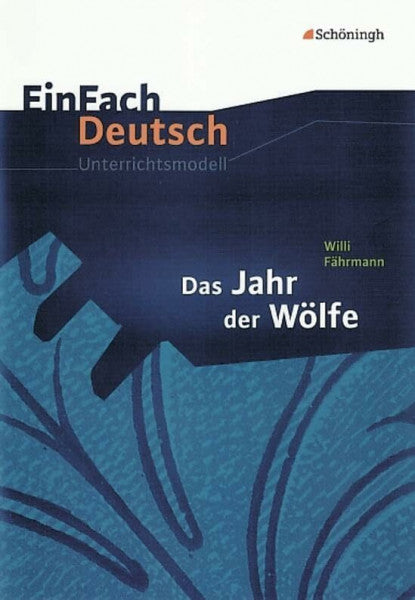 Volkmann, Udo EinFach Deutsch - Unterrichtsmodelle. Willi Fährmann . Das Jahr der Wölfe: Willi Fährmann: Das Jahr der Wölfe Klassen 5 - 7