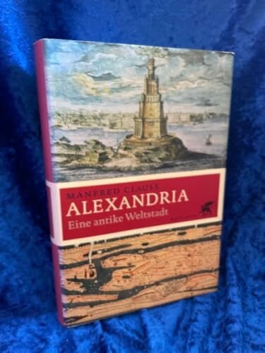 Clauss, Manfred Alexandria: Schicksale einer antiken Weltstadt