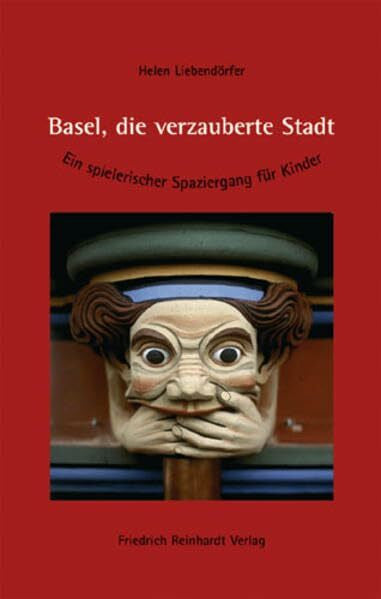Liebendörfer, Helen Basel, die verzauberte Stadt: Ein spielerischer Spaziergang für Kinder
