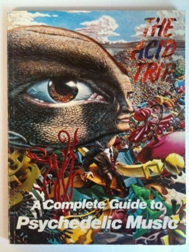 Joynson, Vernon The Acid Trip: A Complete Guide to Psychedelic Music
