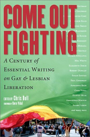 Bull, Chris Come Out Fighting: A Century of Essential Writing on Gay and Lesbian Liberation: A Century of Writing on Gay and Lesbian Liberation (Nation Books)
