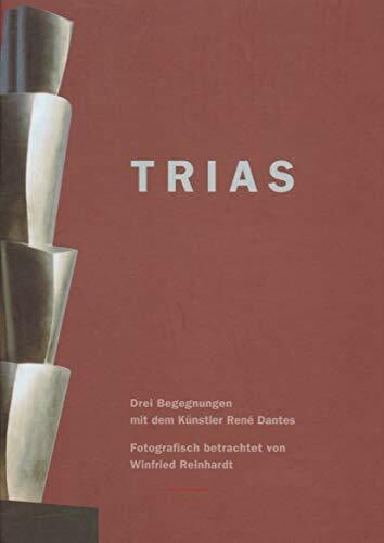 Regelmann, Ulla Trias: Drei Begegnungen mit dem Künstler René Dantes, fotografisch betrachtet von Winfried Reinhardt