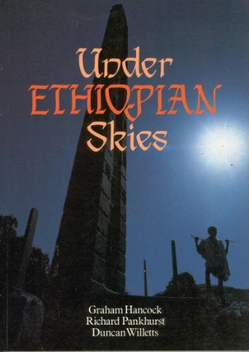 RICHARD PANKHURST AND DUNCAN WILLETTS GRAHAM HANCOCK Under Ethiopian Skies