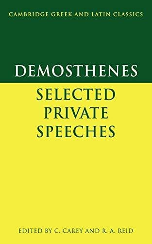 Carey/Reid Demosthenes Select Private Speeches: Selected Private Speeches (Cambridge Greek and Latin Classics)