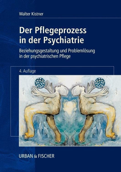 Kistner, Walter Der Pflegeprozess in der Psychiatrie: Beziehungsgestaltung und Problemlösung in der psychiatrischen Pflege