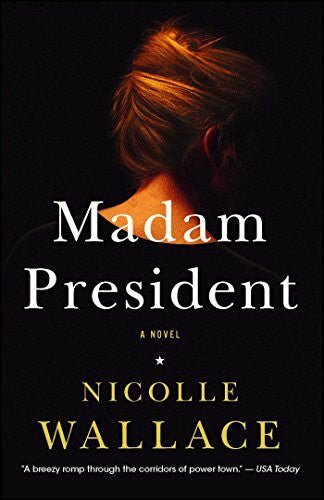 Wallace, Nicolle Madam President: A Novel