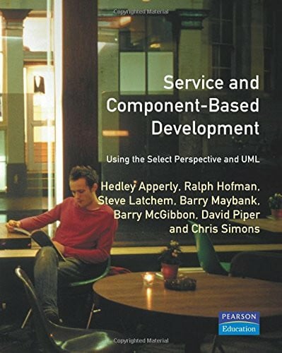 Apperly, Hedley Service- and Component-Based Development:Using the Select Perspective and UML (Component Software Series)