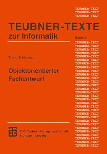 ., . Objektorientierter Fachentwurf: Ein terminologiebasierter Ansatz für die Konstruktion von Anwendungssystemen (XTeubner Studienbücher Informatik) ... Studienbücher Informatik, 20, Band 20)