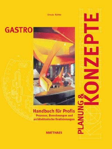 Kohte, Ursula GASTRO Planung und Konzepte: Handbuch für Profis Prozesse, Berechnungen und architektonische Realisierungen