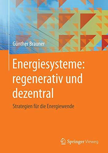 Brauner, Günther Energiesysteme: regenerativ und dezentral: Strategien für die Energiewende