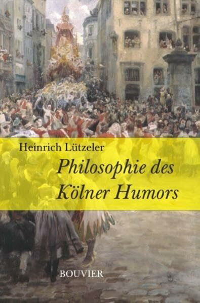 Lützeler, Heinrich Philosophie des Kölner Humors: Kölner Humor in der Geschichte