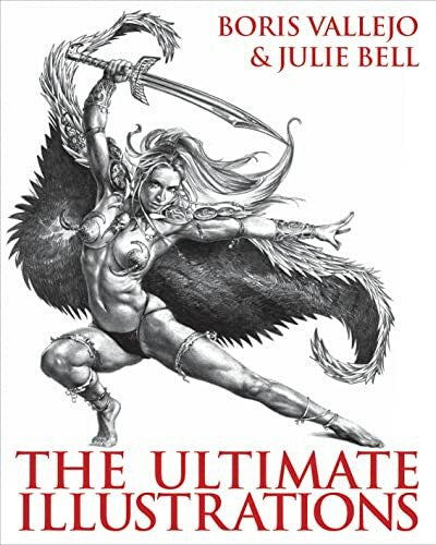 Bell, Julie Boris Vallejo & Julie Bell - The Ultimate Illustrations