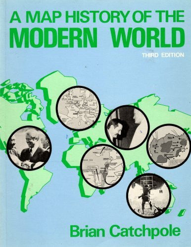 Catchpole, Brian Map History of the Modern World (Map history series)