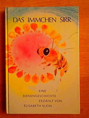 Weber, Irmtraud Das Immchen Sirr - Eine Bienengeschichte