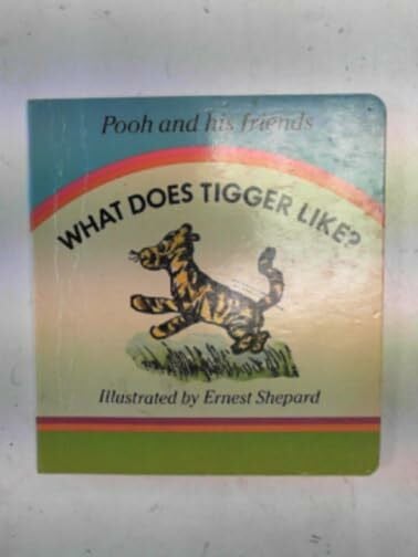 Shepard, E. H. What Does Tigger Like? (Pooh & His Friends S.)