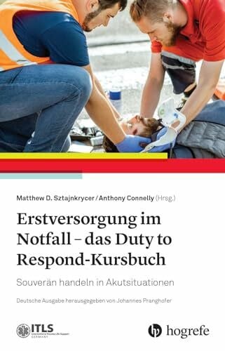 Connelly, Anthony Erstversorgung im Notfall - das Duty to Respond-Kursbuch: Souverän handeln in Akutsituationen