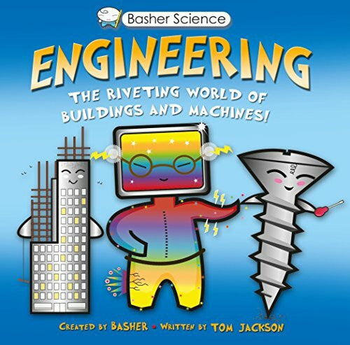 Basher, Simon Basher Science: Engineering: Machines and Buildings (Basher, 4)