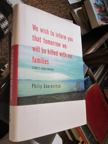 Gourevitch, Philip We Wish to Inform You That Tomorrow We Will Be Killed With Our Families: Stories from Rwanda