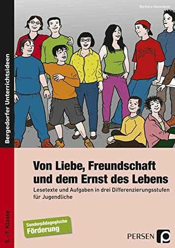 Hasenbein, Barbara Von Liebe, Freundschaft und dem Ernst des Lebens: Lesetexte und Aufgaben in drei Differenzierungsstufen für Jugendliche (5. bis 9. Klasse)