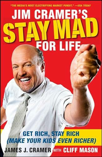 Cramer, James J. Jim Cramer's Stay Mad for Life: Get Rich, Stay Rich (Make Your Kids Even Richer)