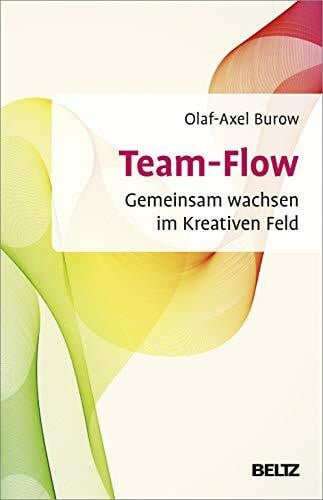 Burow, Olaf-Axel Team-Flow: Gemeinsam wachsen im Kreativen Feld (Beltz Weiterbildung)
