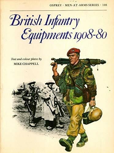Chappell, Mike British Infantry Equipments 1908-1980 (Men at Arms, Band 108)