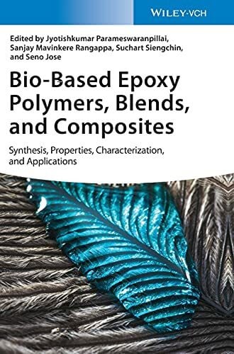 Rangappa, Sanjay M. Bio-Based Epoxy Polymers, Blends and Composites: S ...