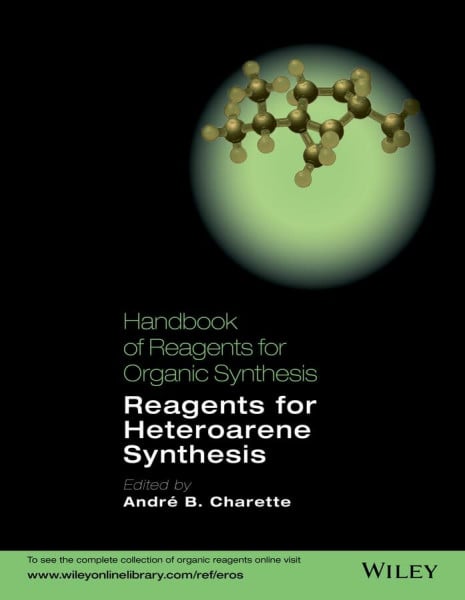 Charette, André B. Handbook of Reagents for Organic Synthesis: Reagents for Heteroarene Synthesis